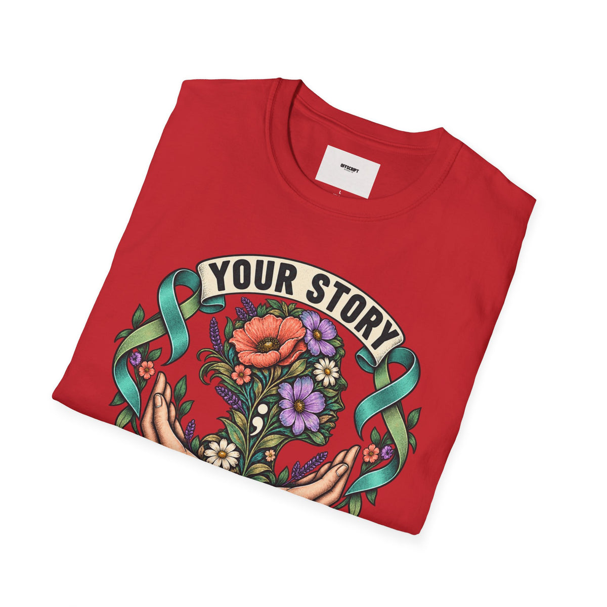 'Your Story Isn't Over' Floral T-Shirt — Inspirational Mental Health Tee