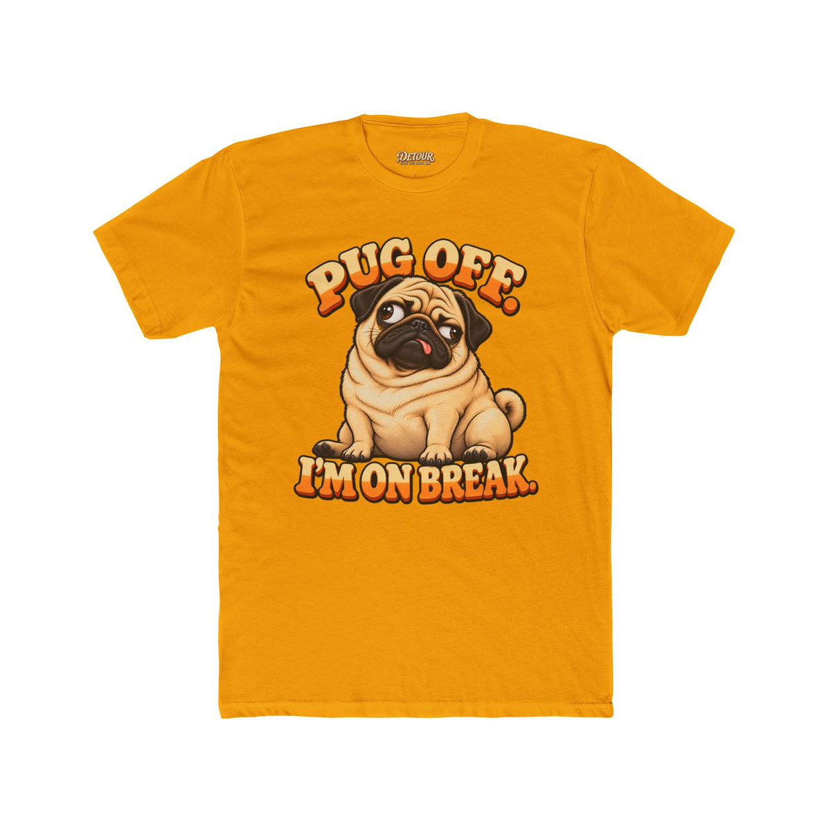 Pug Off I’m on Break Funny Pug T-Shirt