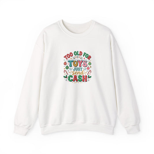 Christmas Sweatshirt — "Too Old for Toys, Just Send Cash" Holiday Crewneck