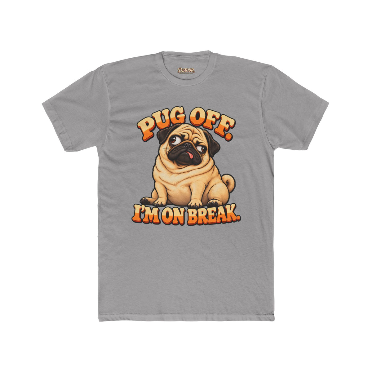 Pug Off I’m on Break Funny Pug T-Shirt