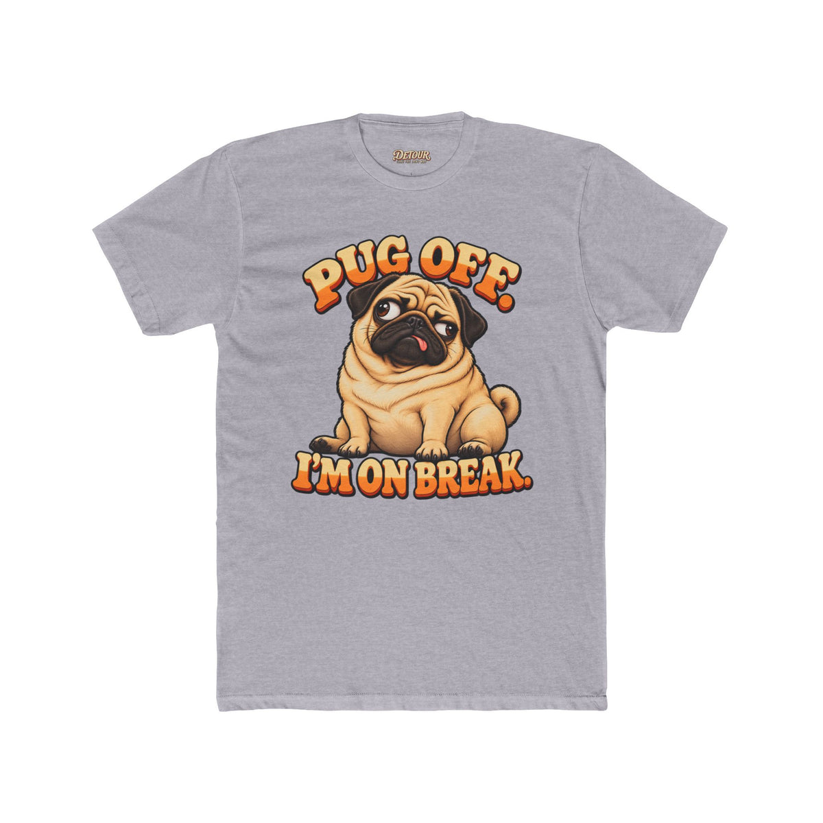Pug Off I’m on Break Funny Pug T-Shirt