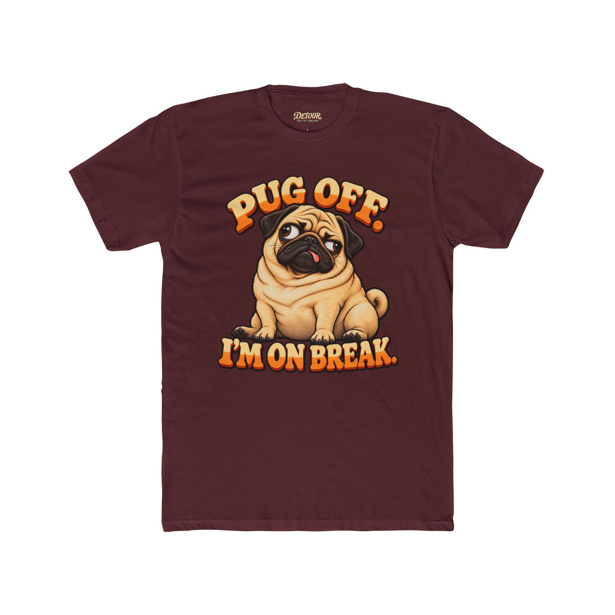 Pug Off I’m on Break Funny Pug T-Shirt
