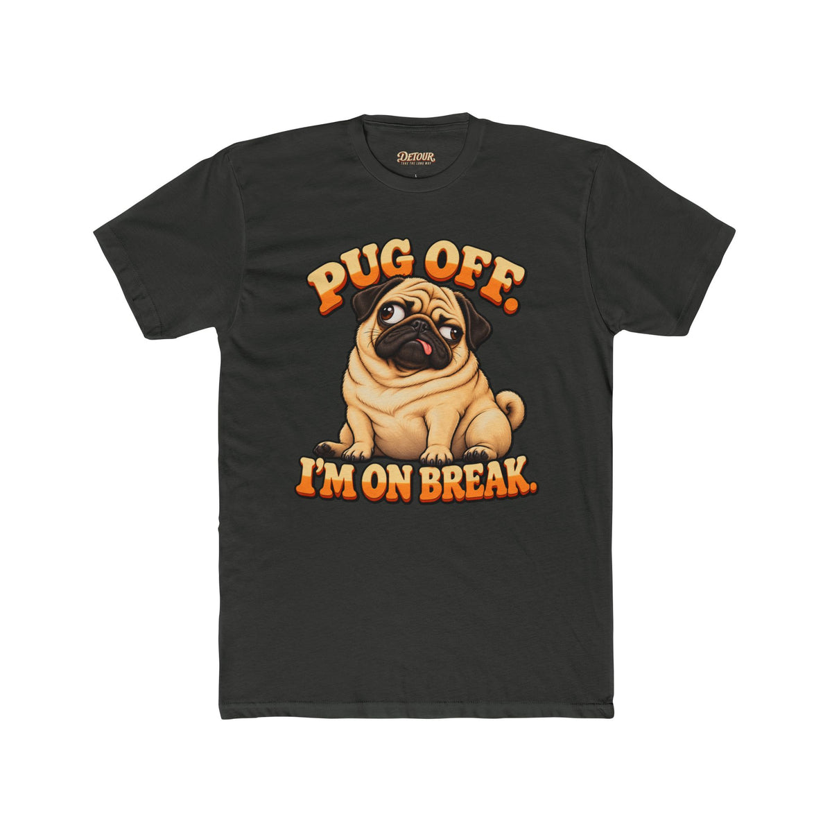 Pug Off I’m on Break Funny Pug T-Shirt
