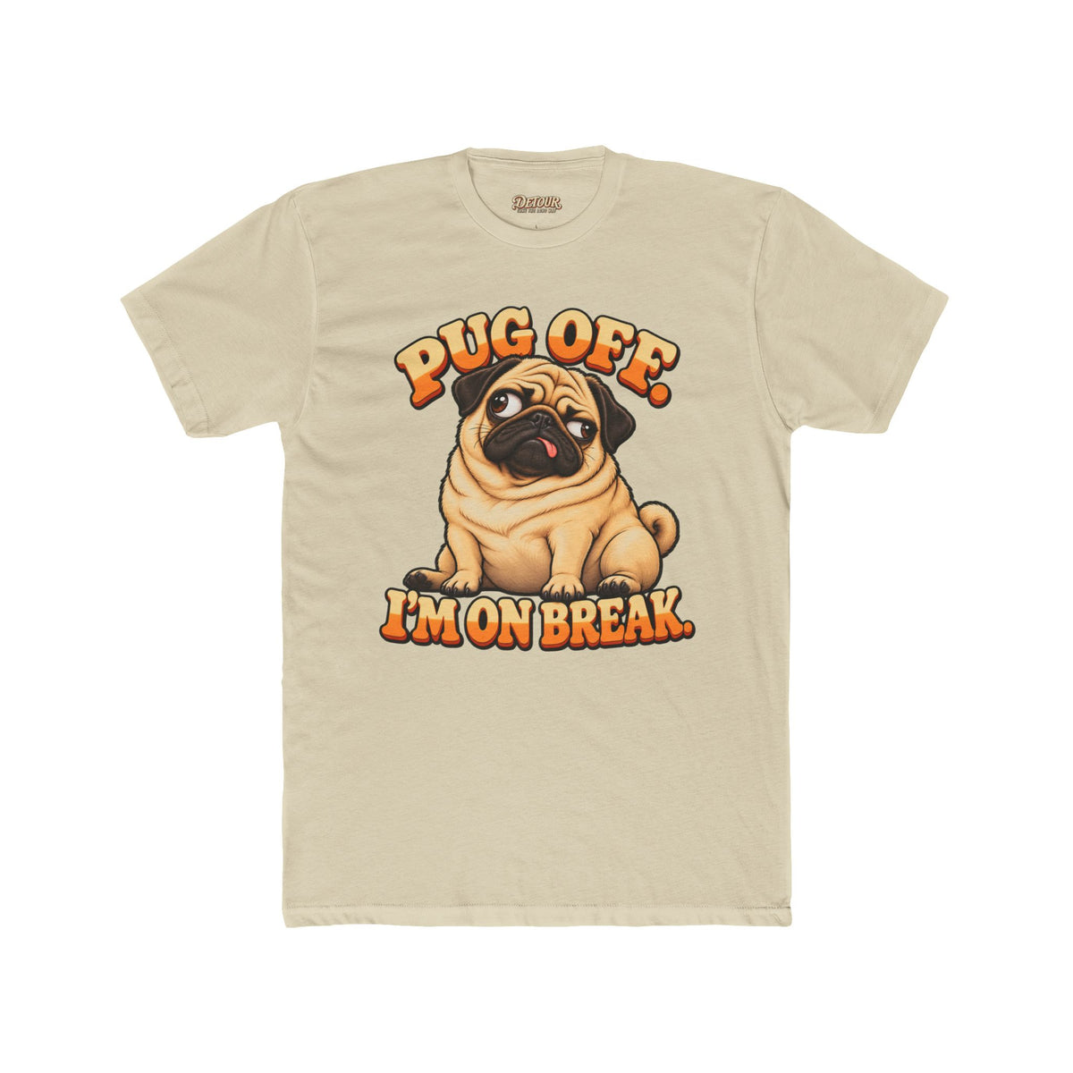 Pug Off I’m on Break Funny Pug T-Shirt