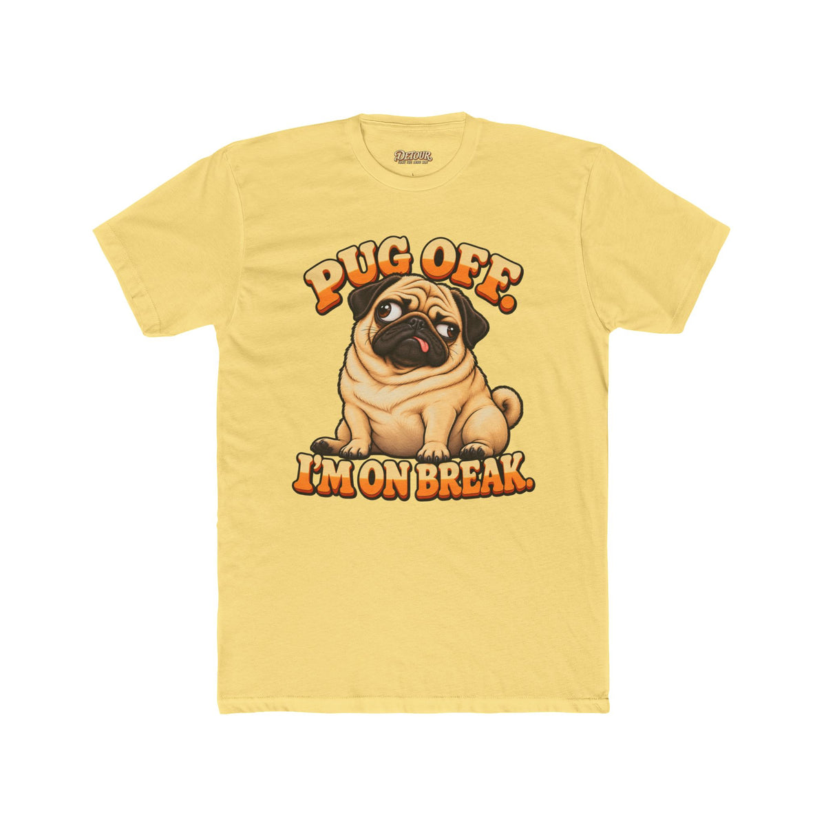 Pug Off I’m on Break Funny Pug T-Shirt