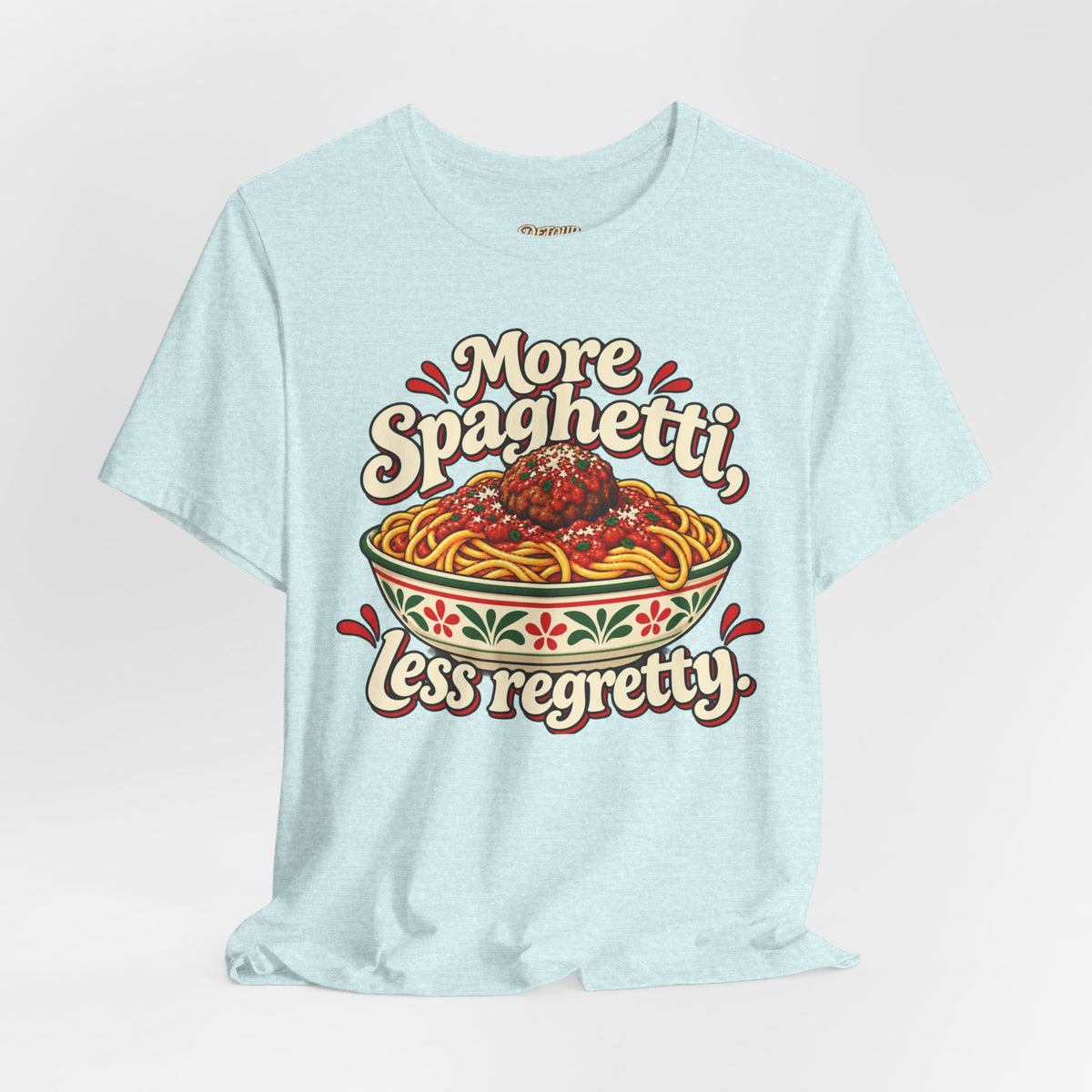More Spaghetti Less Regretti Foodie Graphic Tee
