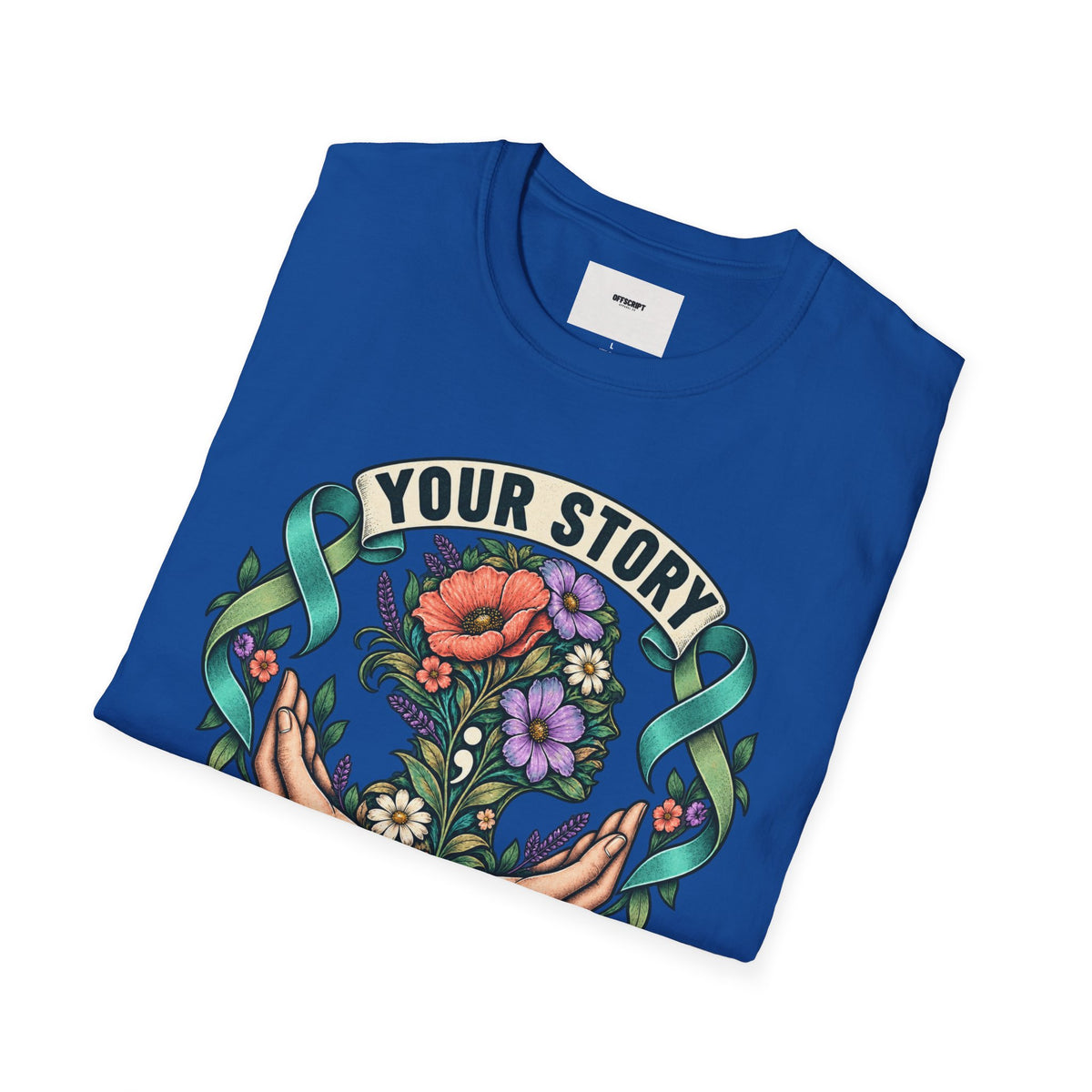 'Your Story Isn't Over' Floral T-Shirt — Inspirational Mental Health Tee