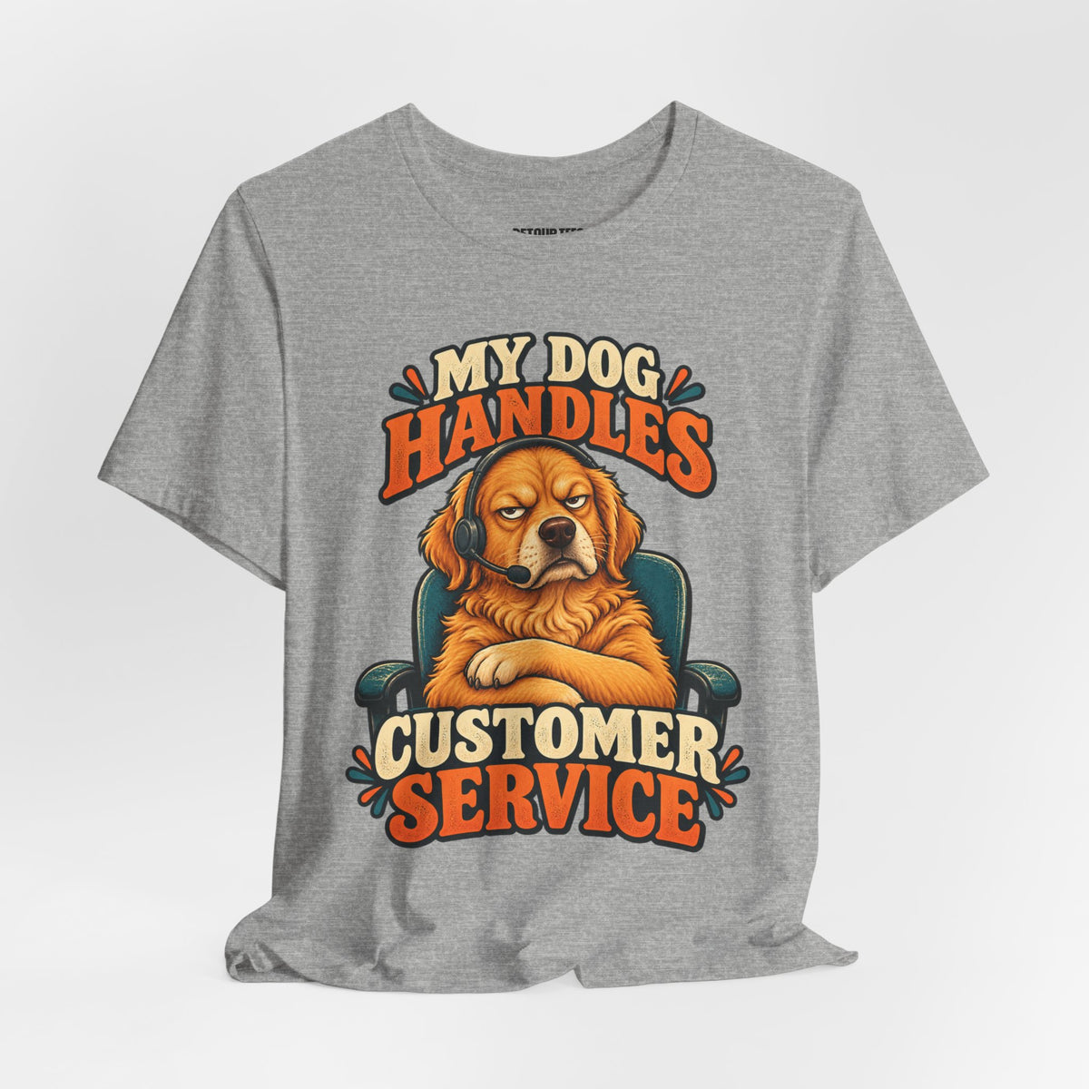 Dog Customer Service T-Shirt — "My Dog Handles Customer Service" Graphic Tee