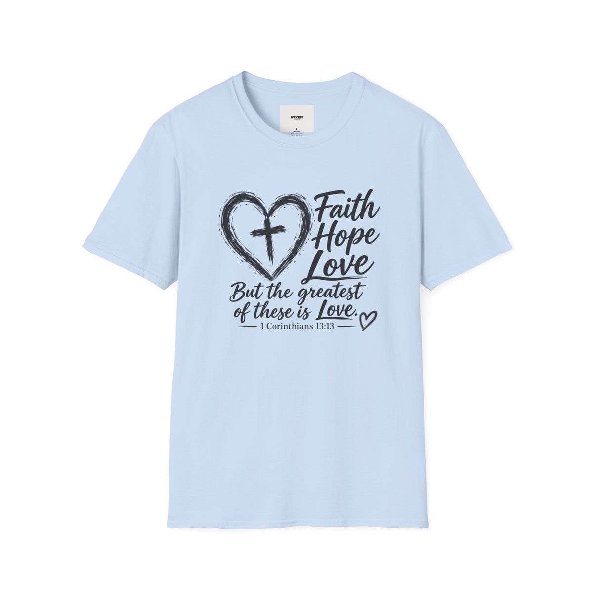 Faith Hope Love T‑Shirt — Heart & Cross Scripture Design (1 Corinthians 13:13)