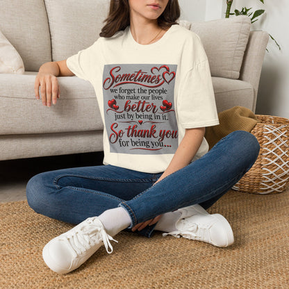 T-Shirt — "Sometimes we forget the people who make our lives better" Appreciation Tee