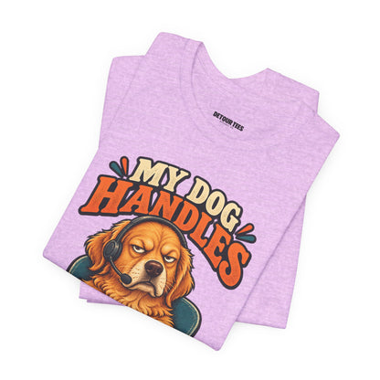 Dog Customer Service T-Shirt — "My Dog Handles Customer Service" Graphic Tee