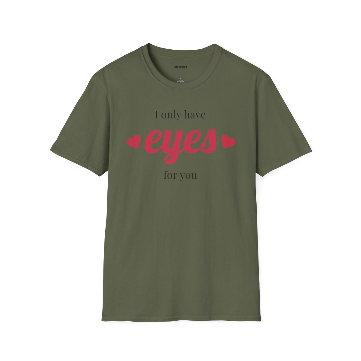 T-Shirt — "I Only Have Eyes For You" Romantic Graphic Tee