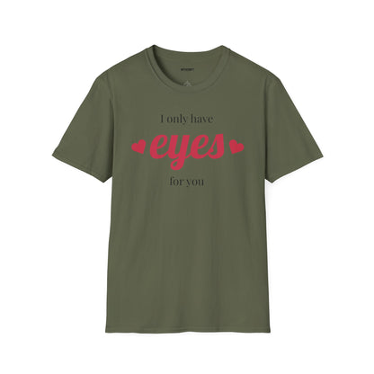 T-Shirt — "I Only Have Eyes For You" Romantic Graphic Tee