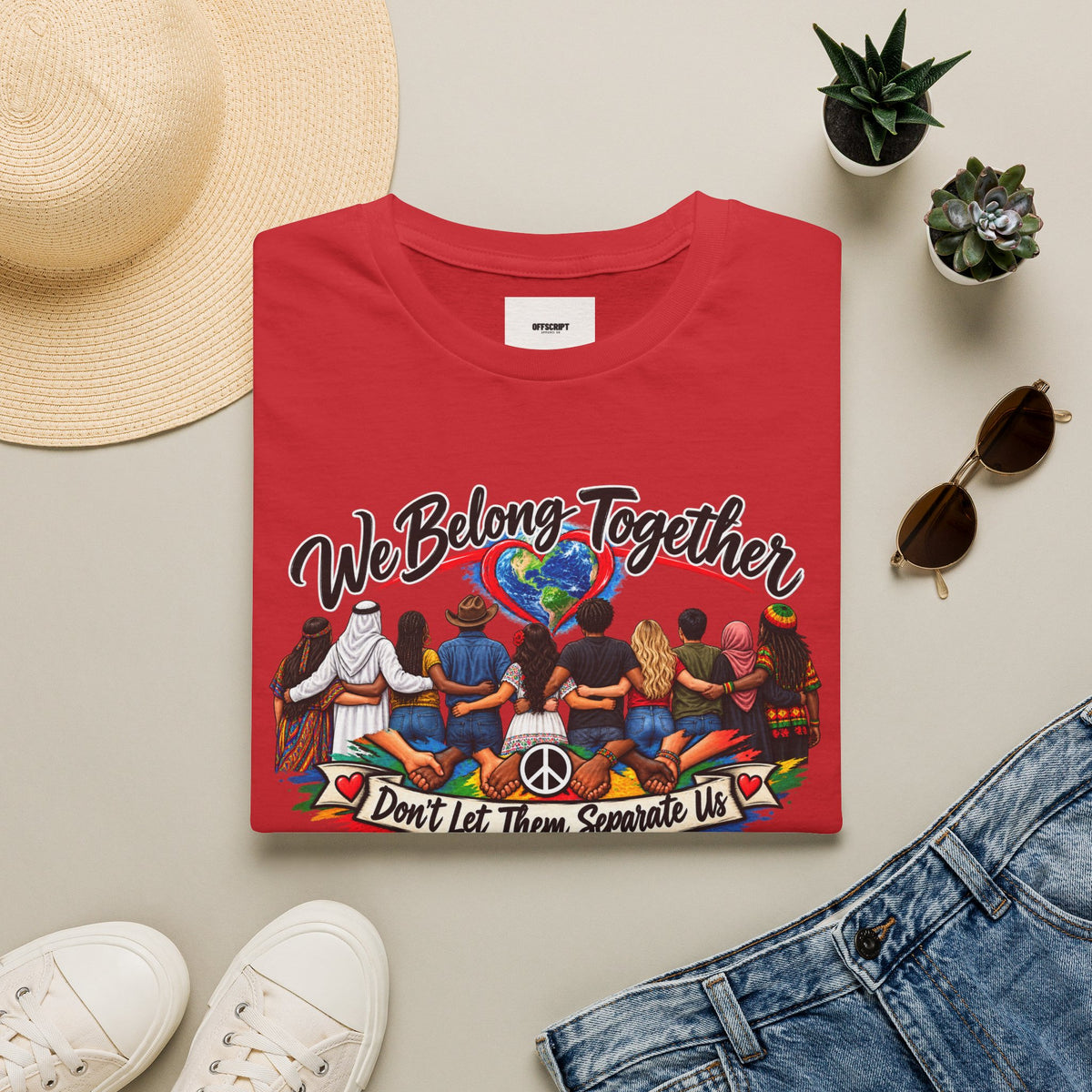We Belong Together T-Shirt — Unity Design “Don't Let Them Separate Us”