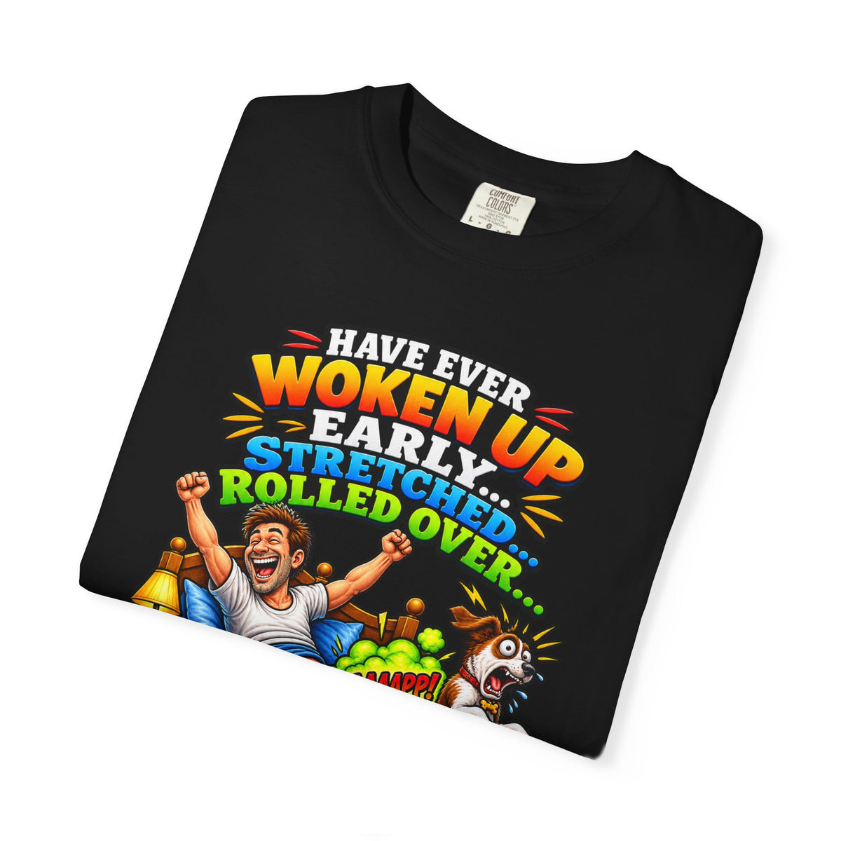 Funny Fart Joke T-Shirt — "Have Ever Woken Up...and Farted So Loud" Graphic Tee