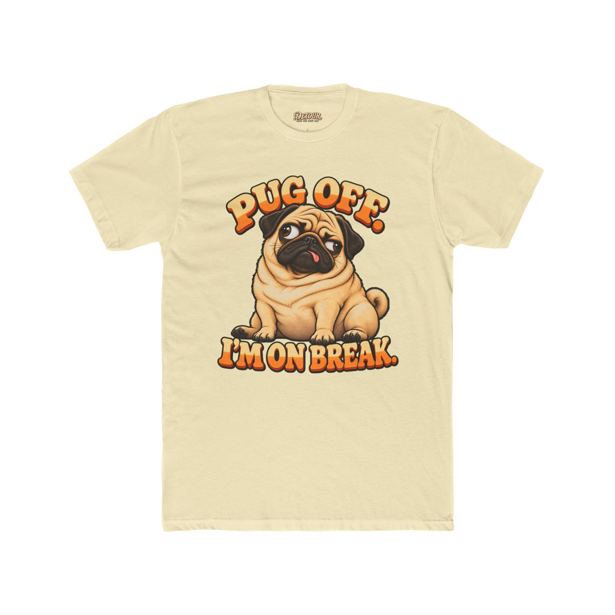 Pug Off I’m on Break Funny Pug T-Shirt