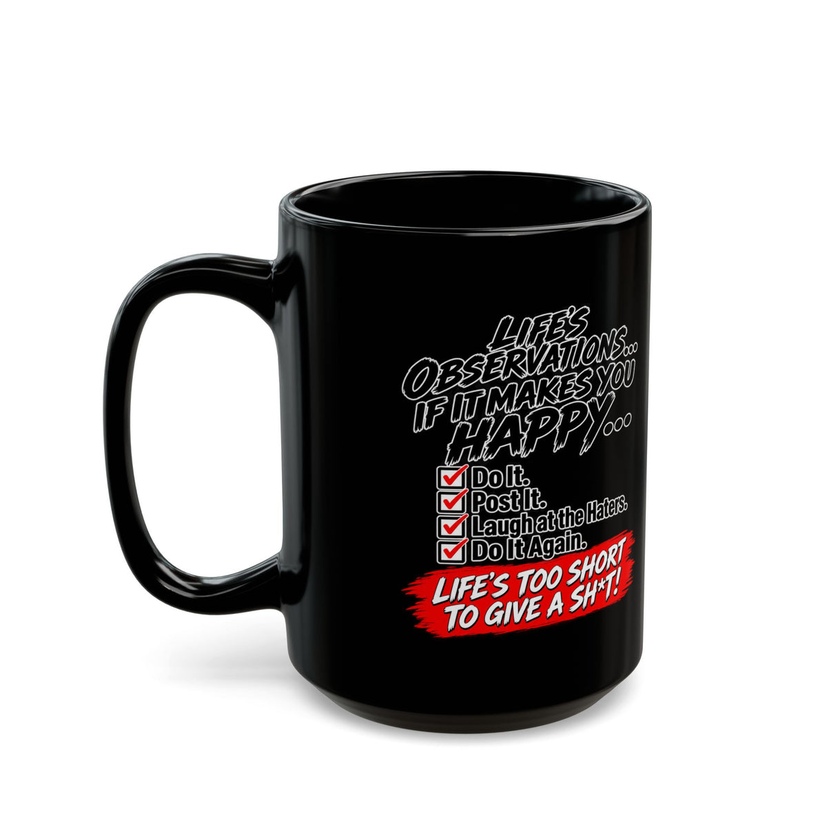 Black Mug — "Life’s Observations: Life’s Too Short to Give a Sh*t" Coffee Mug (11oz/15oz)