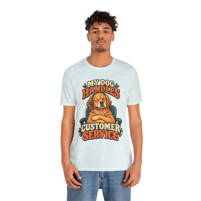 Dog Customer Service T-Shirt — "My Dog Handles Customer Service" Graphic Tee