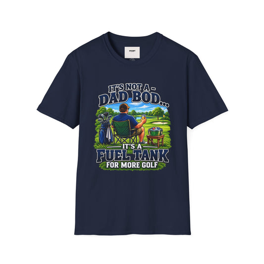 Golf Dad T-Shirt — "It’s Not a Dad Bod… It’s a Fuel Tank for More Golf"