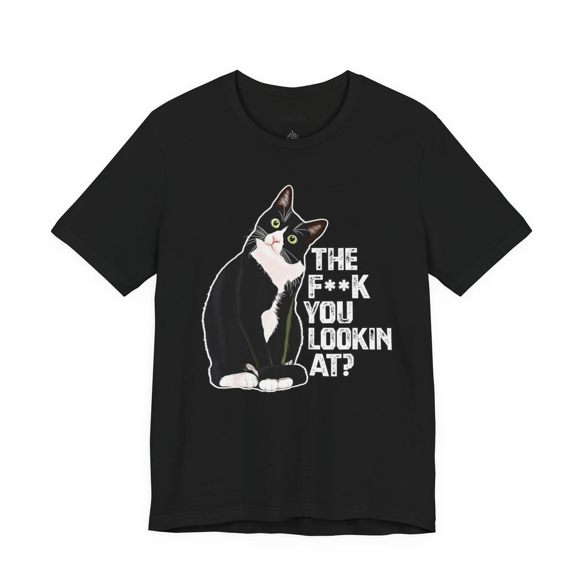 Tuxedo Cat Tee — "The F*ck You Lookin' At?" Graphic Shirt