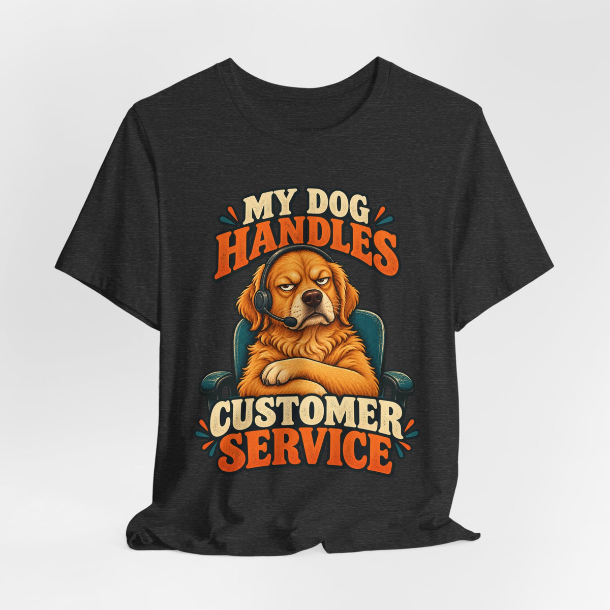 Dog Customer Service T-Shirt — "My Dog Handles Customer Service" Graphic Tee