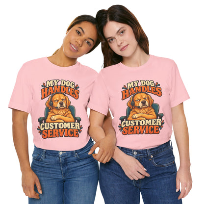 Dog Customer Service T-Shirt — "My Dog Handles Customer Service" Graphic Tee
