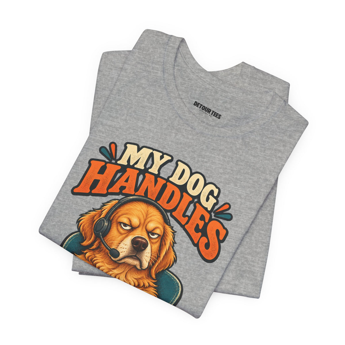 Dog Customer Service T-Shirt — "My Dog Handles Customer Service" Graphic Tee