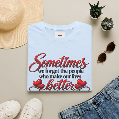 Sometimes We Forget T-Shirt — Thank You for Being You Heart Design