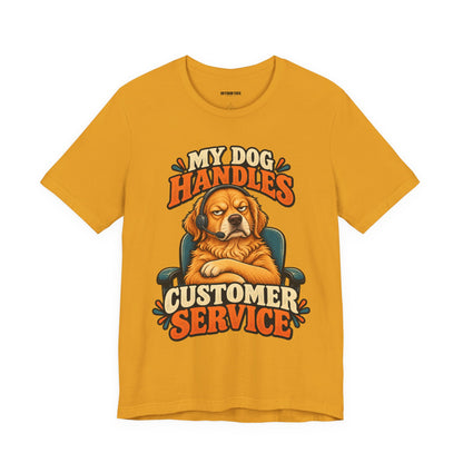 Dog Customer Service T-Shirt — "My Dog Handles Customer Service" Graphic Tee