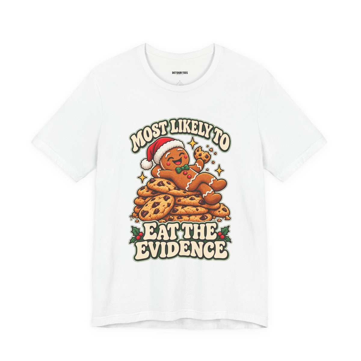 Funny Christmas Tee — "Most Likely to Eat the Evidence" Gingerbread Cookie Shirt