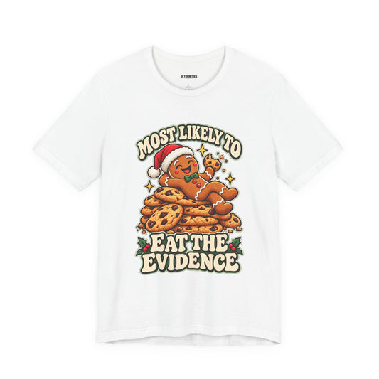Funny Christmas Tee — "Most Likely to Eat the Evidence" Gingerbread Cookie Shirt