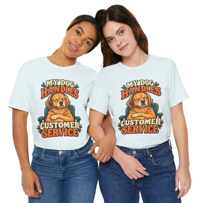 Dog Customer Service T-Shirt — "My Dog Handles Customer Service" Graphic Tee