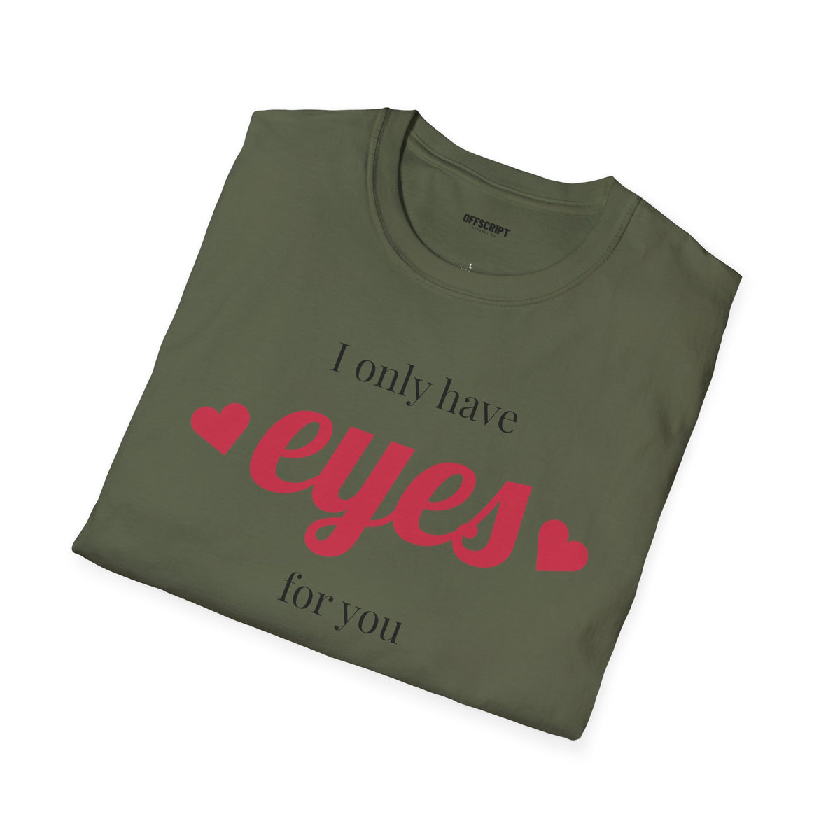 T-Shirt — "I Only Have Eyes For You" Romantic Graphic Tee