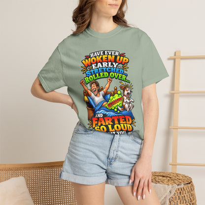 Funny Fart Joke T-Shirt — "Have Ever Woken Up...and Farted So Loud" Graphic Tee