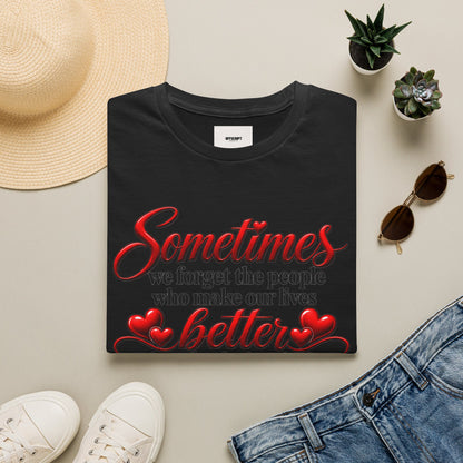 Sometimes We Forget T-Shirt — Thank You for Being You Heart Design