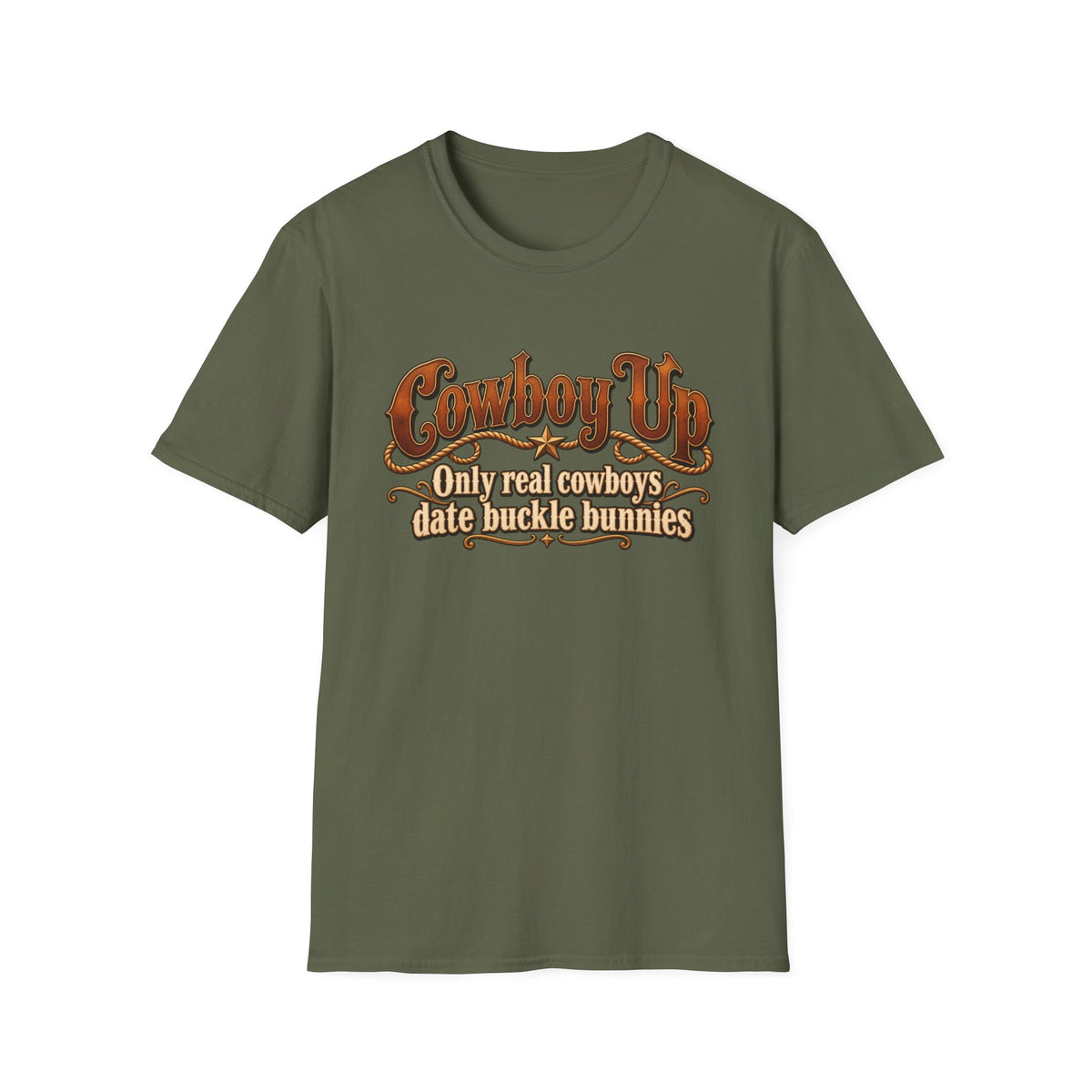 Cowboy Up T-Shirt — “Only real cowboys date buckle bunnies” Western Graphic Tee