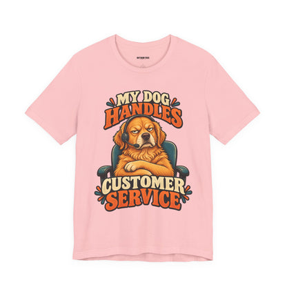 Dog Customer Service T-Shirt — "My Dog Handles Customer Service" Graphic Tee