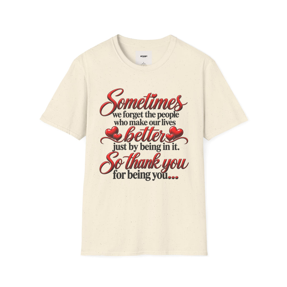 Sometimes We Forget T-Shirt — Thank You for Being You Heart Design