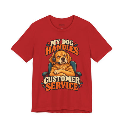 Dog Customer Service T-Shirt — "My Dog Handles Customer Service" Graphic Tee