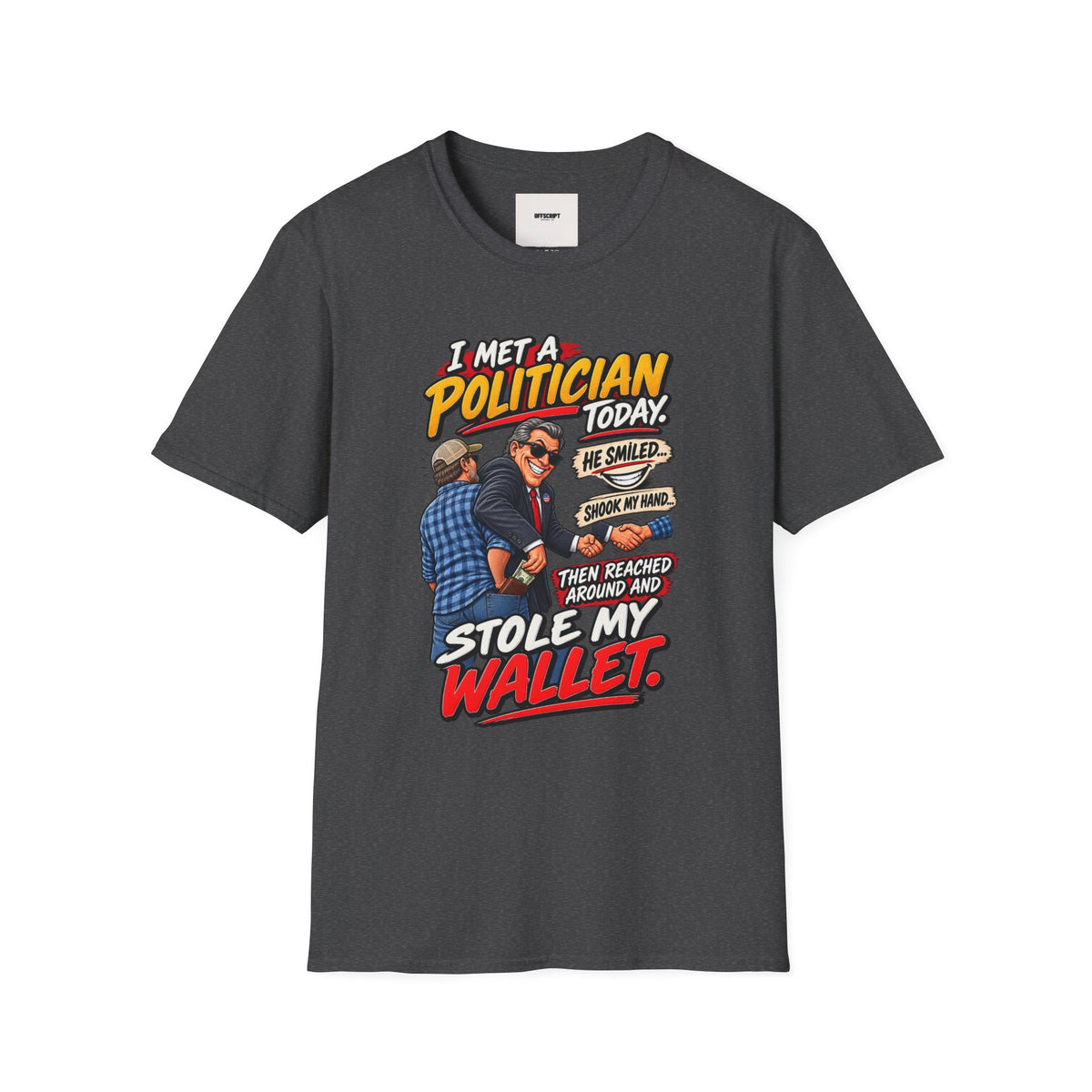 Political Satire T-Shirt — "I Met a Politician Today... Stole My Wallet" Graphic Tee