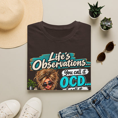 T-Shirt — "Life's Observations: You Call It OCD" Funny Graphic Tee