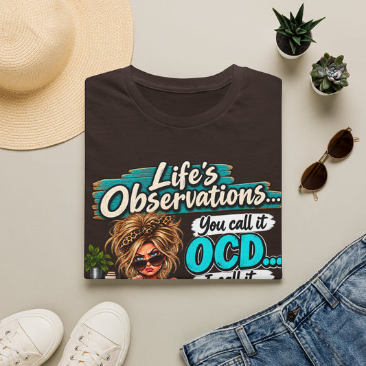 T-Shirt — "Life's Observations: You Call It OCD" Funny Graphic Tee