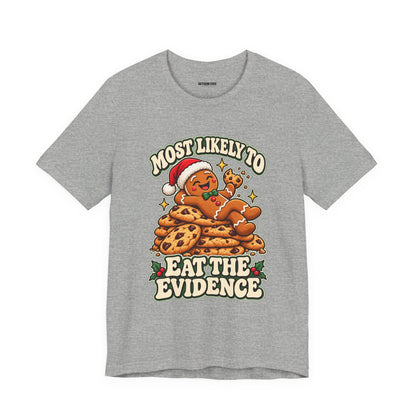 Funny Christmas Tee — "Most Likely to Eat the Evidence" Gingerbread Cookie Shirt