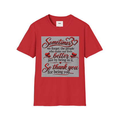 T-Shirt — "Sometimes we forget the people who make our lives better" Appreciation Tee