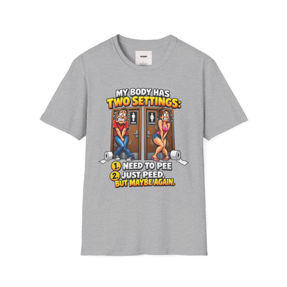 Funny T-Shirt — "My Body Has Two Settings: Need to Pee / Justpeed" Funny Bathroom Graphic Tee