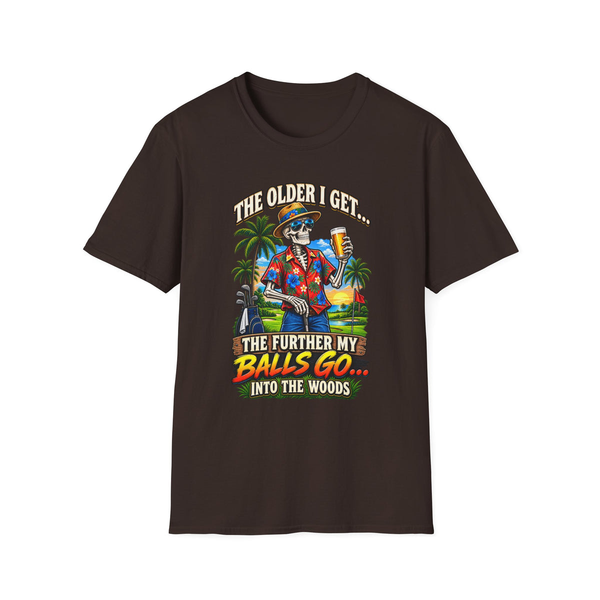 T-Shirt — “The Older I Get… The Further My Balls Go Into The Woods” Retro Tropical Skeleton Humor Tee