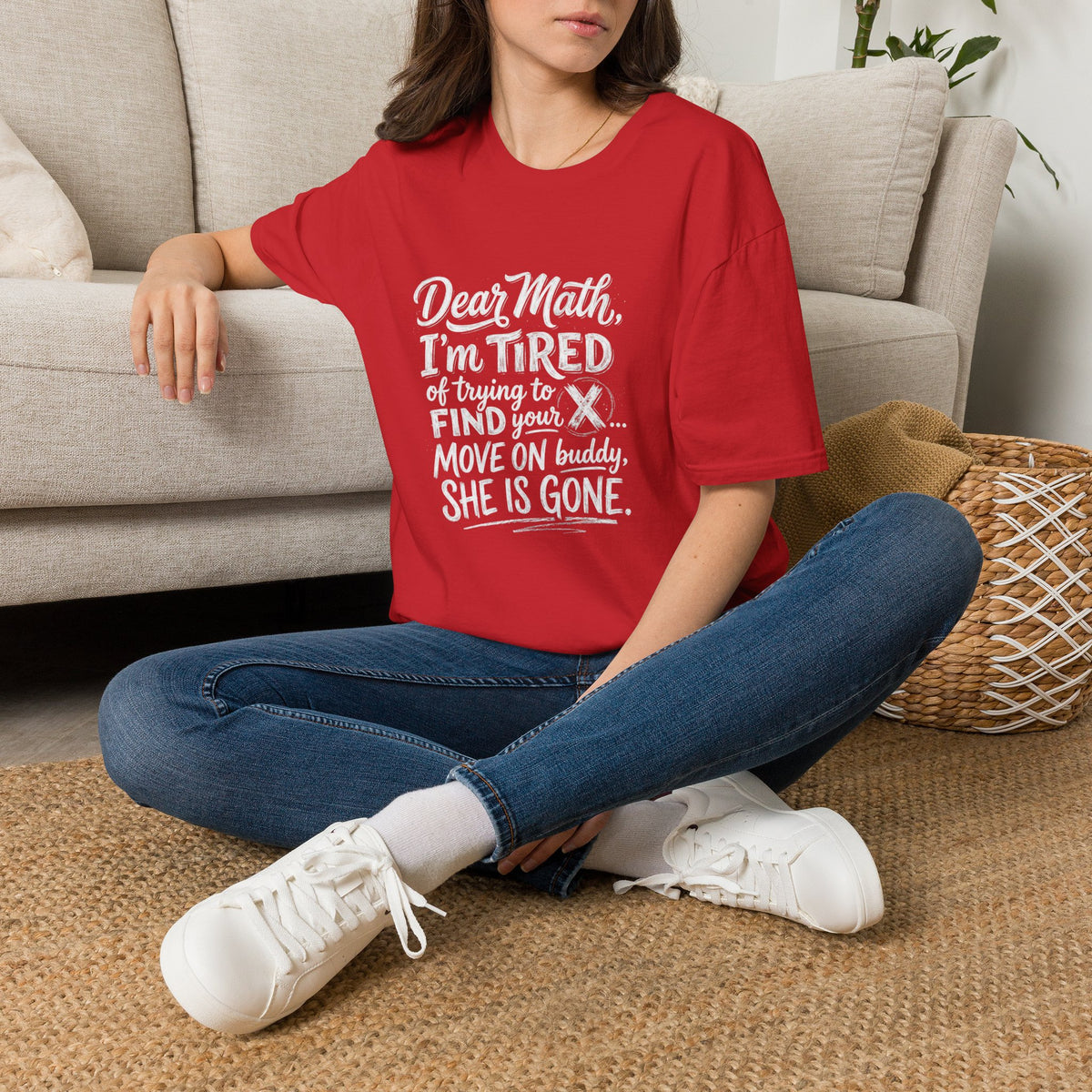 Dear Math I'm Tired of Trying to Find Your X T-Shirt | Funny Math Quote