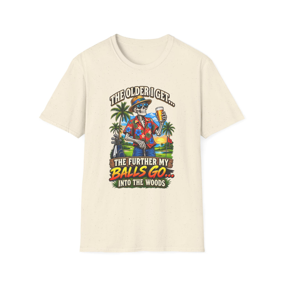 T-Shirt — “The Older I Get… The Further My Balls Go Into The Woods” Retro Tropical Skeleton Humor Tee