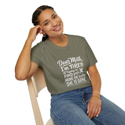 Dear Math I'm Tired of Trying to Find Your X T-Shirt | Funny Math Quote