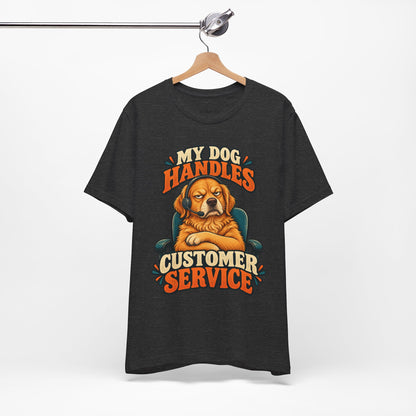 Dog Customer Service T-Shirt — "My Dog Handles Customer Service" Graphic Tee